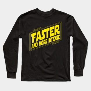 George Lucas: Faster and More Intense! Long Sleeve T-Shirt